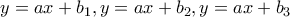 y=ax+b_{1}, y=ax+b_{2}, y=ax+b_{3}