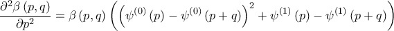 \displaystyle{
\frac{{\partial ^2 \beta \left( {p,q} \right)}}
{{\partial p^2 }} = \beta \left( {p,q} \right)\left( {\left( {\psi ^{\left( 0 \right)} \left( p \right) - \psi ^{\left( 0 \right)} \left( {p + q} \right)} \right)^2 + \psi ^{\left( 1 \right)} \left( p \right) - \psi ^{\left( 1 \right)} \left( {p + q} \right)} \right)
} \displaystyle{
\frac{{\partial ^2 \beta \left( {p,q} \right)}}
{{\partial p^2 }} = \beta \left( {p,q} \right)\left( {\left( {\psi ^{\left( 0 \right)} \left( p \right) - \psi ^{\left( 0 \right)} \left( {p + q} \right)} \right)^2 + \psi ^{\left( 1 \right)} \left( p \right) - \psi ^{\left( 1 \right)} \left( {p + q} \right)} \right)
}