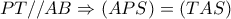 PT//AB \Rightarrow  ( APS)=(TAS)