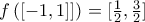 f\left([-1,1]]\right)=[\frac{1}{2},\frac{3}{2}]