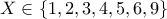 X\in\{1,2,3,4,5,6,9\}