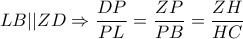 \displaystyle{LB||ZD \Rightarrow \frac{{DP}}{{PL}} = \frac{{ZP}}{{PB}} = \frac{{ZH}}{{HC}}}