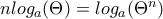 nlog_a(\Theta)=log_a(\Theta^n)