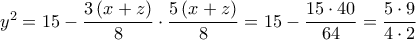 {y^2} = 15 - \dfrac{{3\left( {x + z} \right)}}{8} \cdot \dfrac{{5\left( {x + z} \right)}}{8} = 15 - \dfrac{{15 \cdot 40}}{{64}} = \dfrac{{5 \cdot 9}}{{4 \cdot 2}}