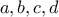 \displaystyle{a, b , c , d}