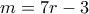 \displaystyle{m=7r-3}