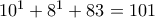 10^1+8^1+83 = 101