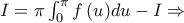 I = \pi \int_0^\pi {f\left( u \right)} du - I \Rightarrow I = \pi \int_0^\pi {f\left( u \right)} du - I \Rightarrow