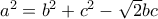 a^{2}=b^{2}+c^{2}-\sqrt{2}bc