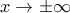 x\rightarrow \pm \infty 