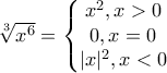 \sqrt[3]{x^6}=\left\{\begin{matrix} 
x^2,x>0\\0,x=0\\ |x|^2,x<0 
 
\end{matrix}\right.