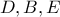 D,B,E