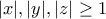 |x|,|y|,|z|\geq 1