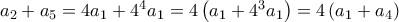{{a }_{2}}+{{a }_{5}}=4{{a }_{1}}+{{4}^{4}}{{a }_{1}}=4\left( {{a }_{1}}+{{4}^{3}}{{a }_{1}} \right)=4\left( {{a }_{1}}+{{a }_{4}} \right)