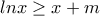 lnx  \geq   x +m