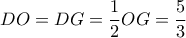 DO = DG = \dfrac{1}{2}OG = \dfrac{5}{3}