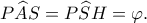 P\widehat AS=P\widehat SH=\varphi.