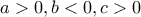 a>0, b<0, c>0