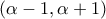 \displaystyle{(\alpha  - 1,\alpha  + 1)}