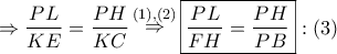 \Rightarrow \dfrac{{PL}}{{KE}} = \dfrac{{PH}}{{KC}}\mathop  \Rightarrow \limits^{\left( 1 \right),\left( 2 \right)} \boxed{\dfrac{{PL}}{{FH}} = \dfrac{{PH}}{{PB}}}:\left( 3 \right)
