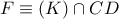 F\equiv (K)\cap CD