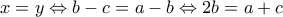 x = y \Leftrightarrow b - c = a - b \Leftrightarrow 2b = a + c