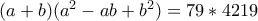 (a+b)(a^2-ab+b^2)=79*4219