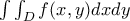 \int \int _D f(x,y)dxdy
