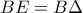 \displaystyle{BE=B\Delta}