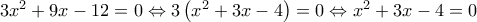 3{{x}^{2}}+9x-12=0\Leftrightarrow 3\left( {{x}^{2}}+3x-4 \right)=0\Leftrightarrow {{x}^{2}}+3x-4=0