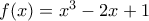 f(x)=x^3-2x+1