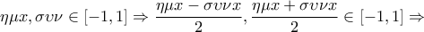 \displaystyle{\eta\mu x , \sigma\upsilon\nu \in [-1,1]\Rightarrow \frac{\eta\mu x-\sigma\upsilon\nu x}{2} , \frac{\eta\mu x+\sigma\upsilon\nu x}{2} \in [-1,1]\Rightarrow }