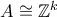A\cong\mathbb{Z}^{k}
