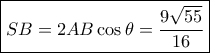 \boxed{SB =2AB\cos \theta= \frac{{9\sqrt {55} }}{{16}}}