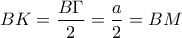 BK=\dfrac{B\Gamma}{2}=\dfrac{a}{2}=BM