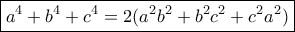 \boxed{a^4+b^4+c^4=2(a^2b^2+b^2c^2+c^2a^2)}