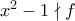 x^2-1 \nmid f 