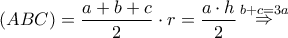 \left( {ABC} \right) = \dfrac{{a + b + c}}{2} \cdot r = \dfrac{{a \cdot h}}{2}\mathop  \Rightarrow \limits^{b + c = 3a}