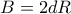 B=2dR
