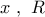 x\,\,,\,\,R