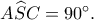 A\widehat SC=90^\circ. A\widehat SC=90^\circ.