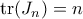 \mathrm{tr}(J_n) = n