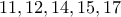 11, 12, 14, 15, 17