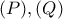 (P), (Q)