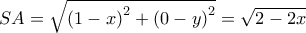 SA=\sqrt{{(1-x)}^2+{(0-y)}^2}=\sqrt{2-2x}