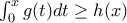\int_{0}^{x}{g(t)dt} \geq h(x)