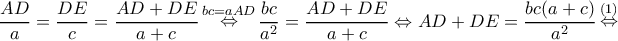 \displaystyle \frac{{AD}}{a} = \frac{{DE}}{c} = \frac{{AD + DE}}{{a + c}}\mathop  \Leftrightarrow \limits^{bc = aAD} \frac{{bc}}{{{a^2}}} = \frac{{AD + DE}}{{a + c}} \Leftrightarrow AD + DE = \frac{{bc(a + c)}}{{{a^2}}}\mathop  \Leftrightarrow \limits^{(1)} 