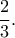 \dfrac{2}{3}.