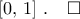 \left[{0,\,1}\right]\,.\quad\square