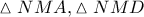 \vartriangle NMA,\vartriangle NMD